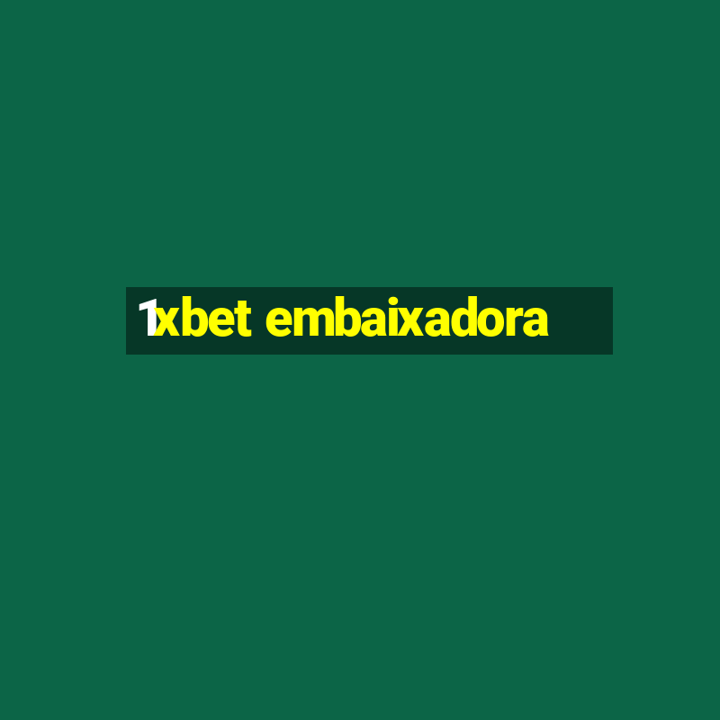 1xbet embaixadora