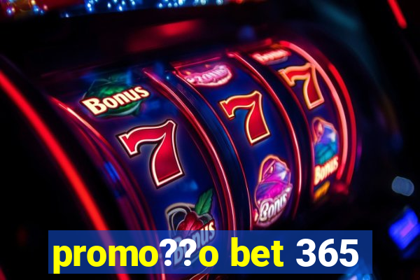 promo??o bet 365