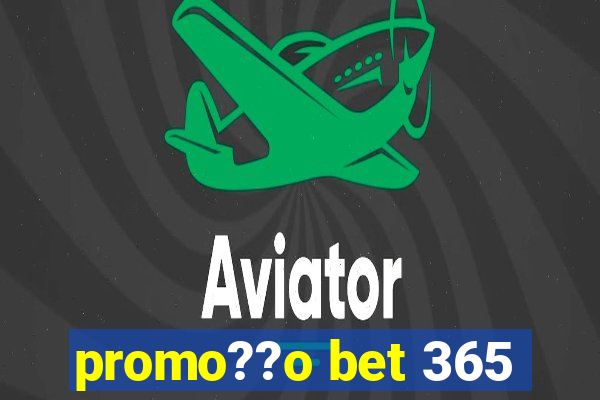 promo??o bet 365