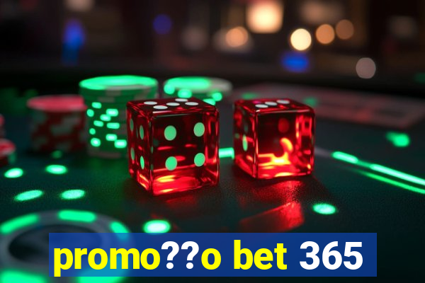 promo??o bet 365