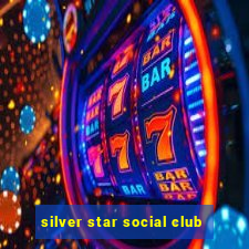 silver star social club