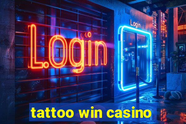 tattoo win casino