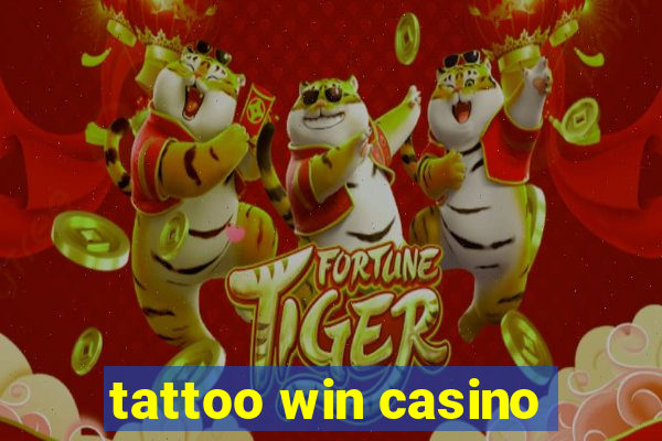 tattoo win casino