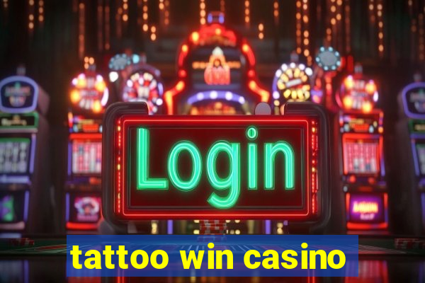 tattoo win casino