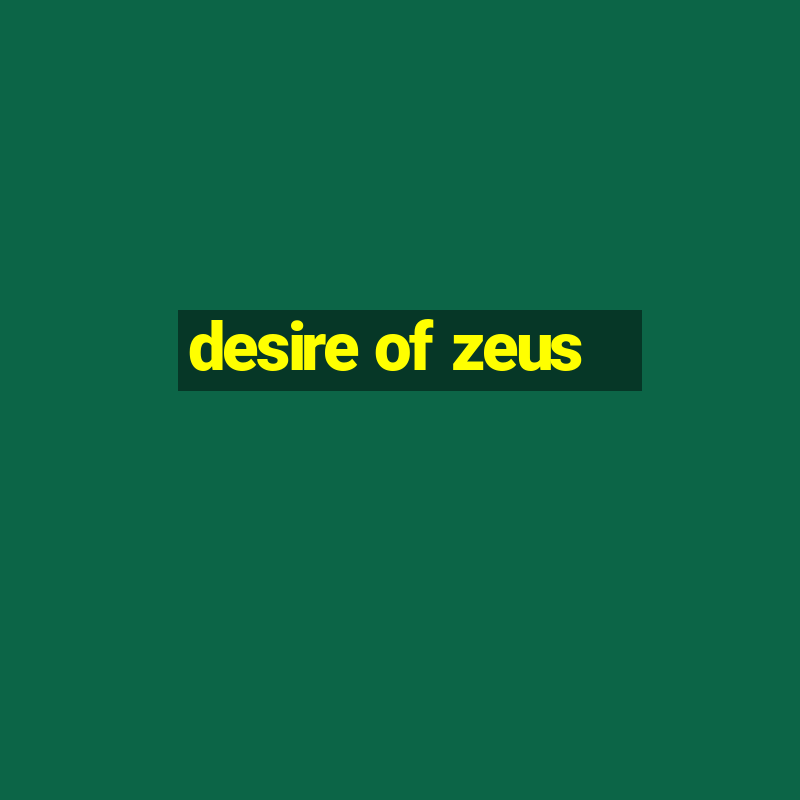 desire of zeus