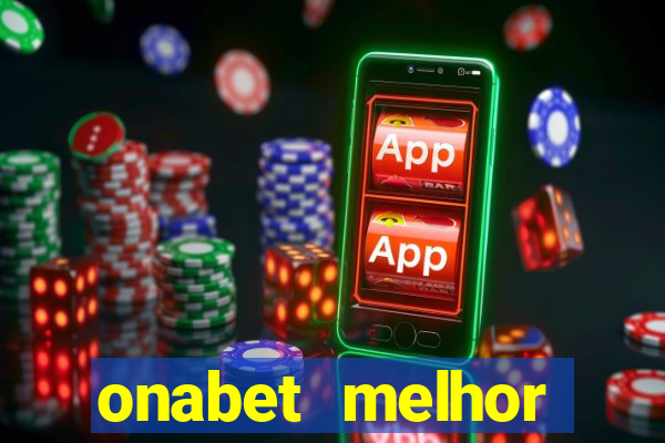 onabet melhor hor谩rio para jogar