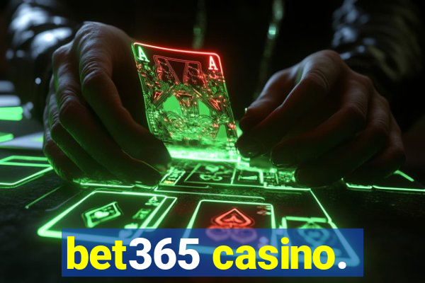 bet365 casino.