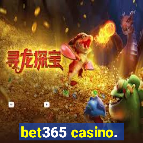 bet365 casino.