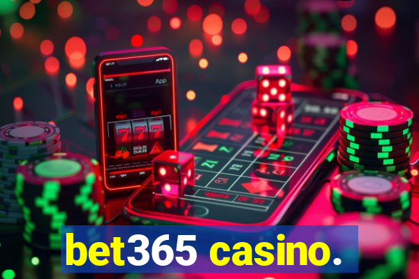 bet365 casino.