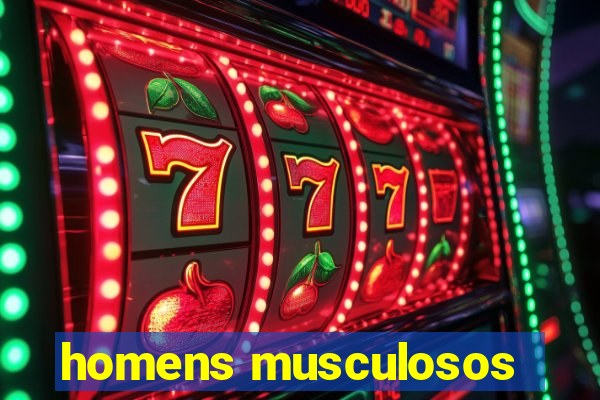 homens musculosos