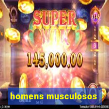 homens musculosos