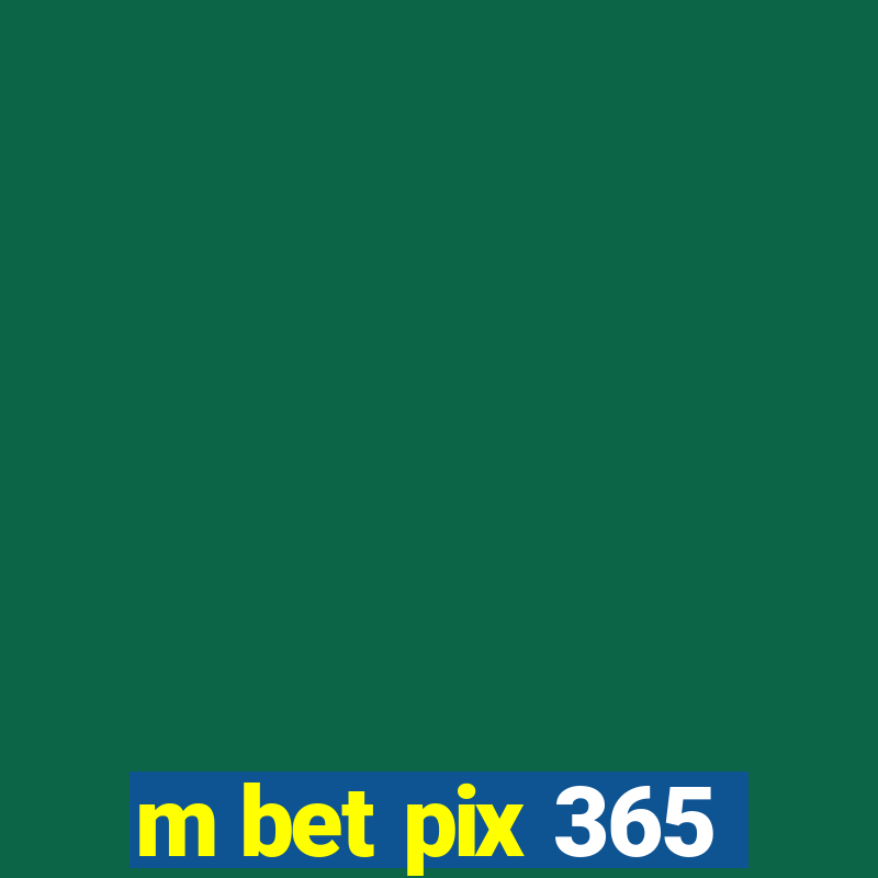 m bet pix 365