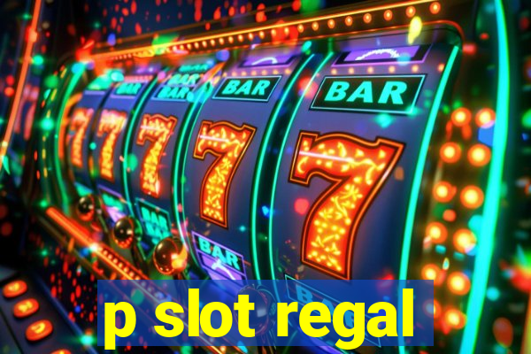 p slot regal