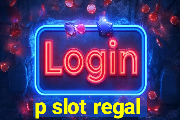 p slot regal