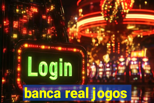 banca real jogos