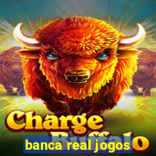 banca real jogos