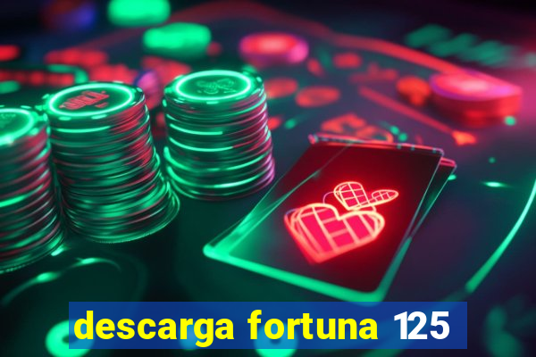 descarga fortuna 125