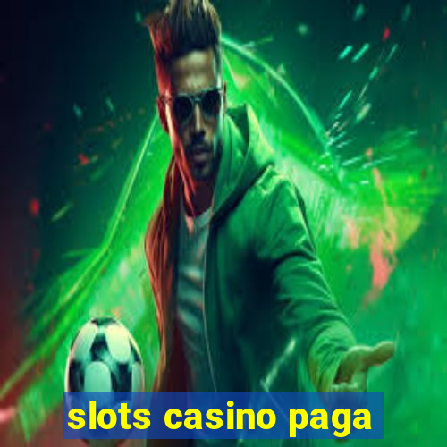 slots casino paga