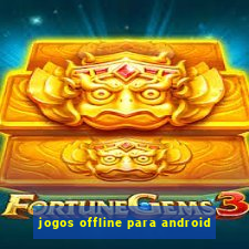 jogos offline para android