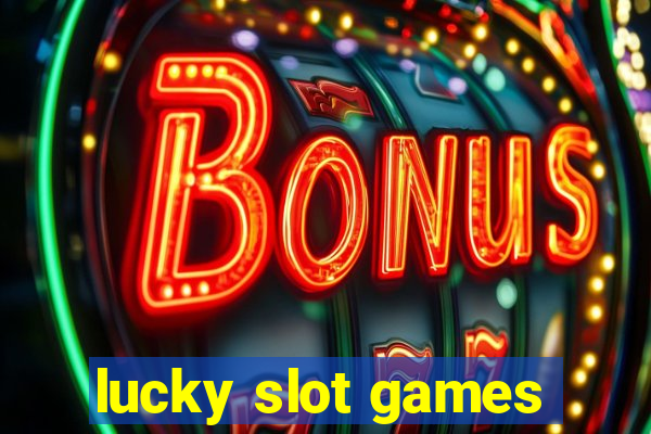 lucky slot games