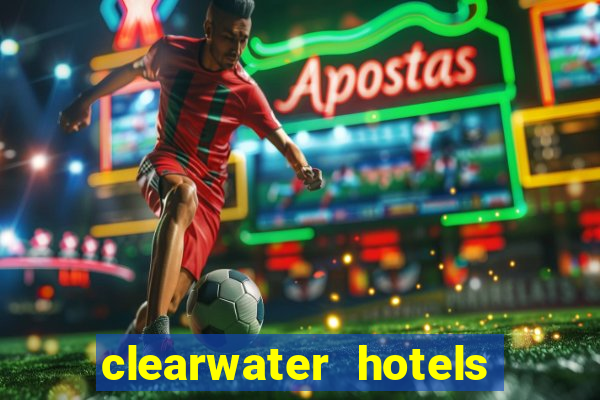 clearwater hotels and casino