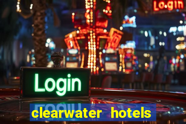 clearwater hotels and casino