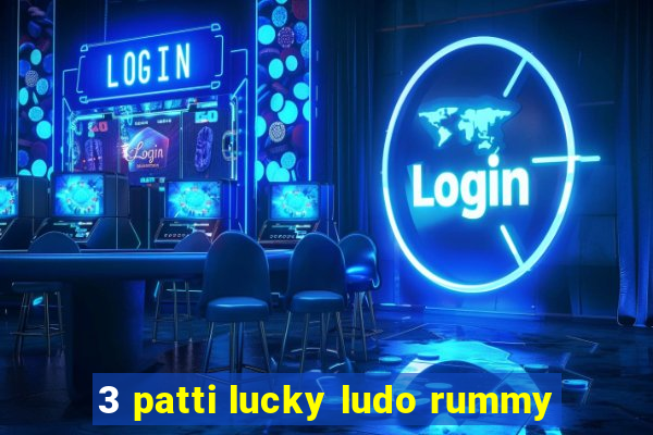 3 patti lucky ludo rummy