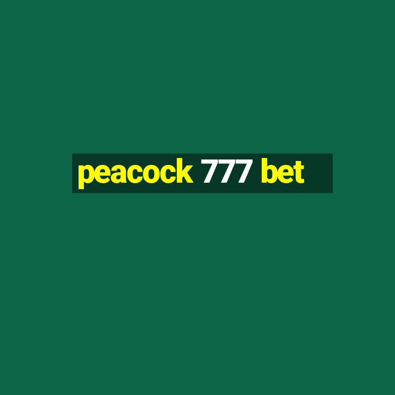 peacock 777 bet