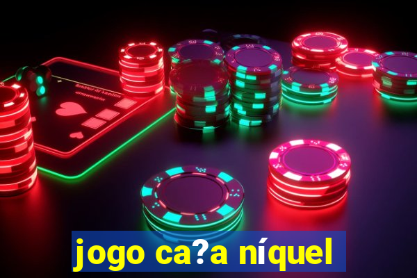 jogo ca?a níquel