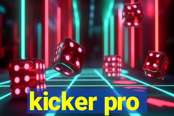 kicker pro