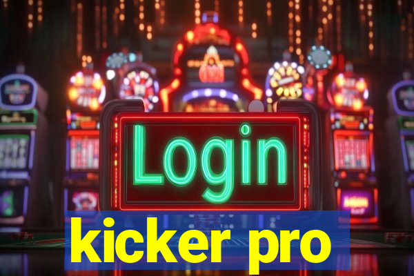 kicker pro