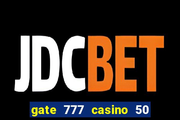 gate 777 casino 50 free spins