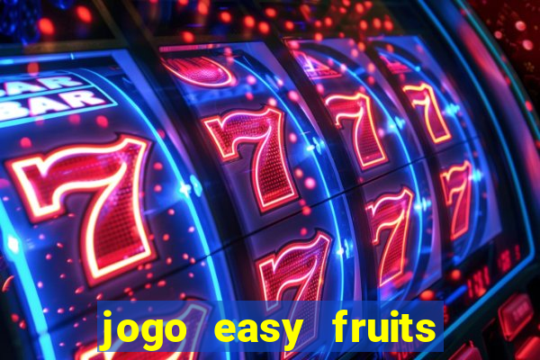 jogo easy fruits paga mesmo