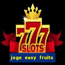 jogo easy fruits paga mesmo