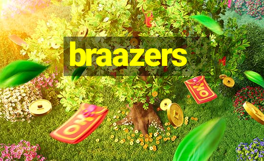 braazers