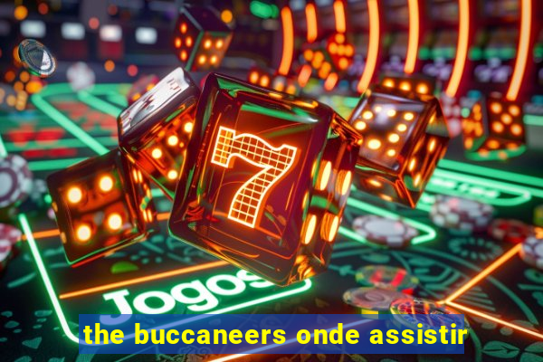 the buccaneers onde assistir