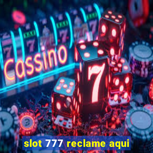 slot 777 reclame aqui