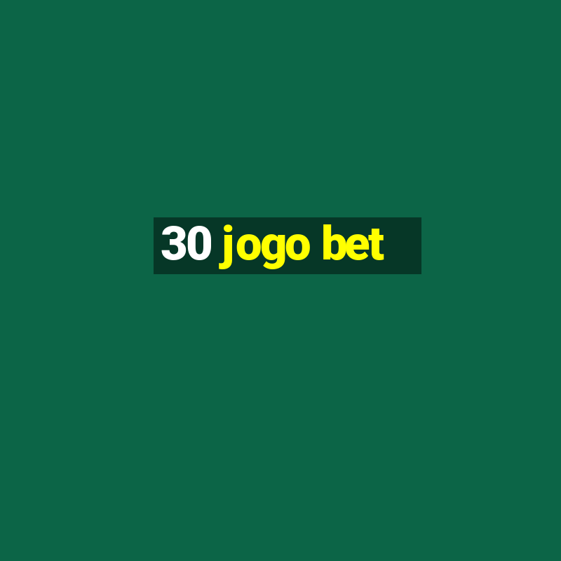 30 jogo bet