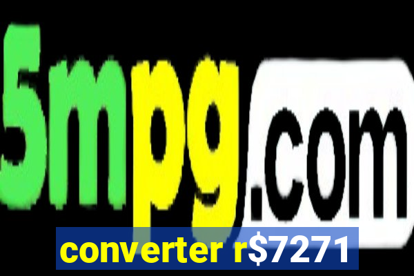 converter r$7271