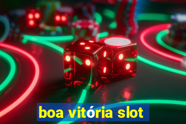 boa vitória slot