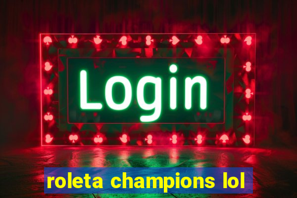 roleta champions lol