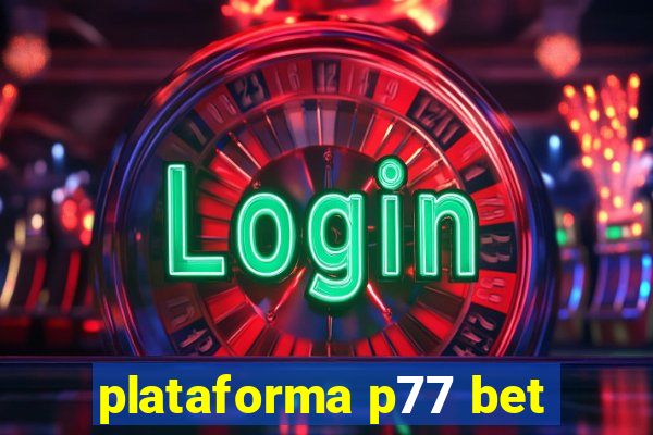 plataforma p77 bet