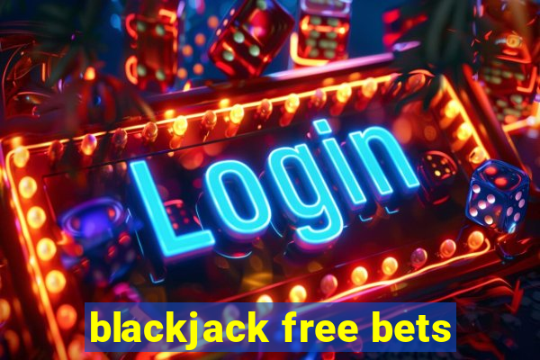 blackjack free bets