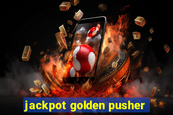 jackpot golden pusher