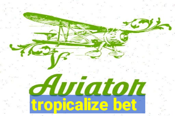 tropicalize bet