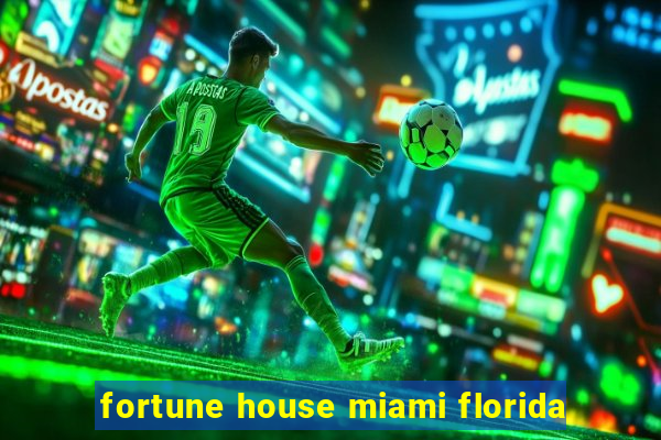 fortune house miami florida