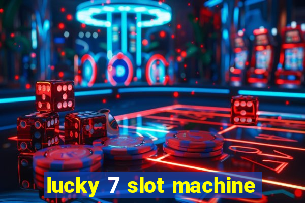 lucky 7 slot machine