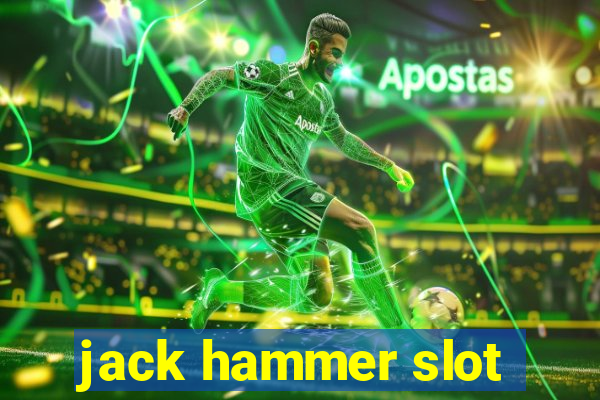 jack hammer slot