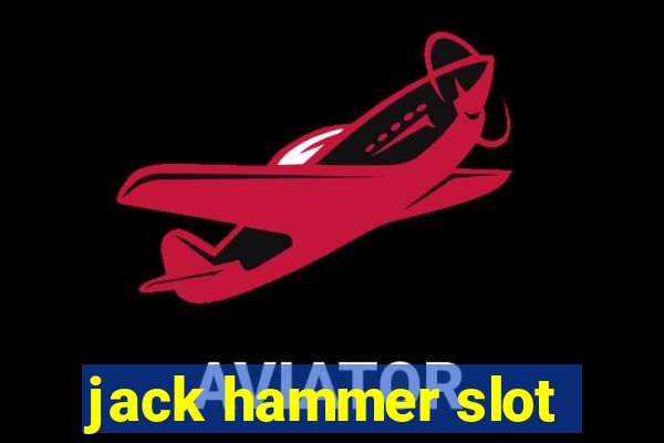 jack hammer slot