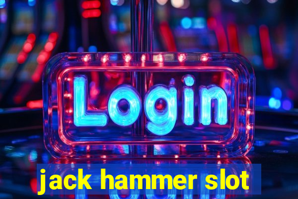 jack hammer slot